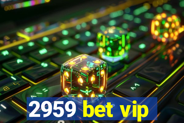 2959 bet vip